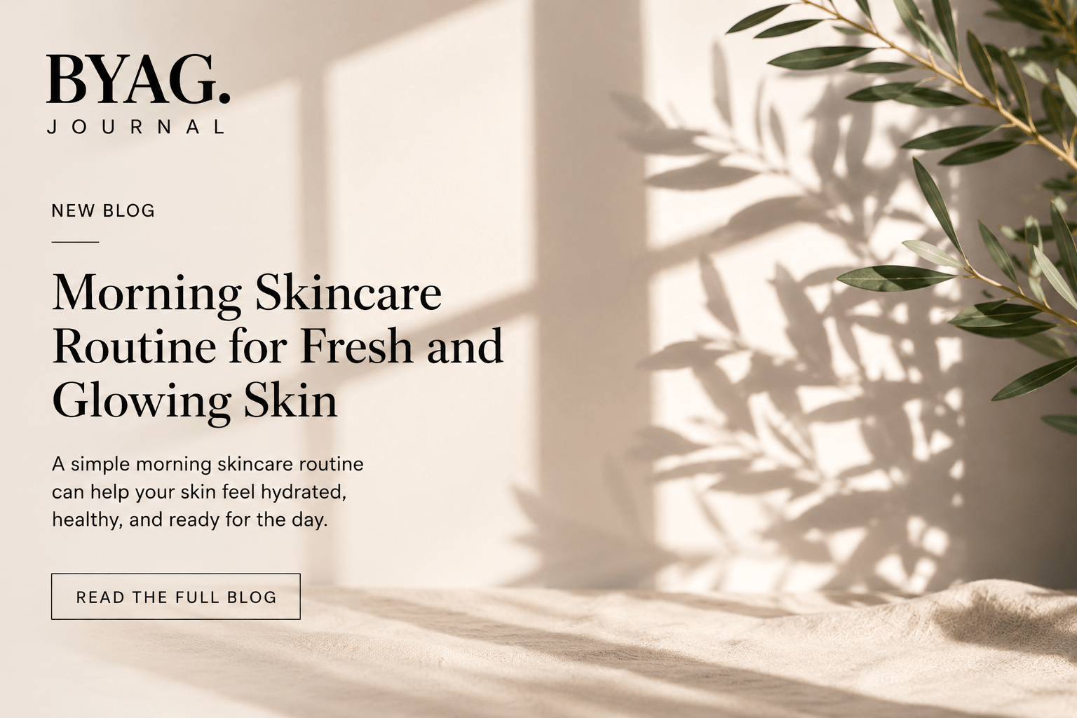 Morning Skincare Routine for Fresh and Glowing Skin - BYAG.