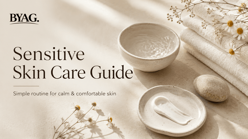 Sensitive Skin Care Guide — Simple Routine for Calm & Comfortable Skin - BYAG.